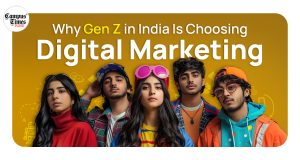 Why Gen Z in India Is Choosing Digital Marketing