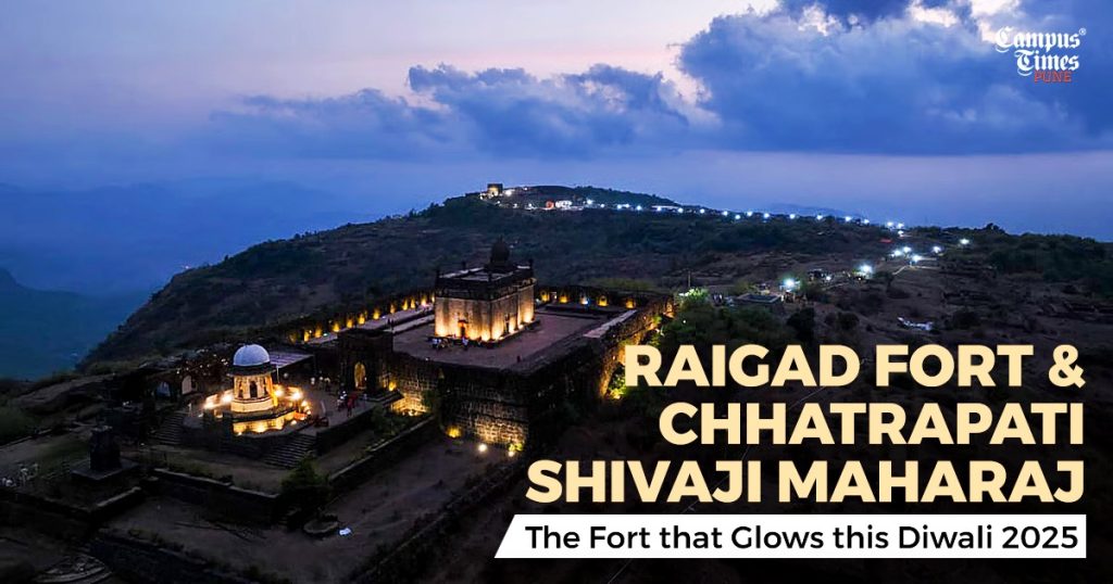 Raigad Fort & Chhatrapati Shivaji Maharaj — The Fort that Glows this Diwali 2025
